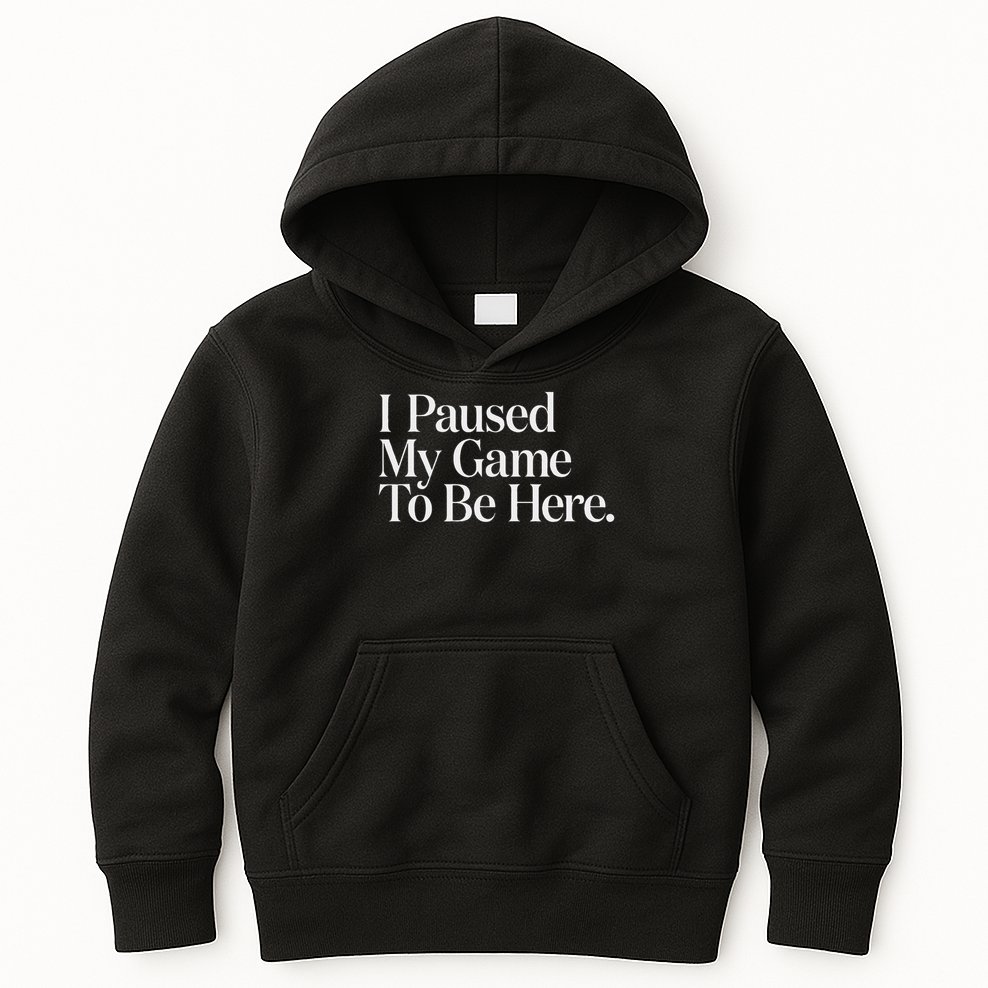 I Paused My Game To Be Here Gaming Gamer Novelty Funny Kids Hoodie