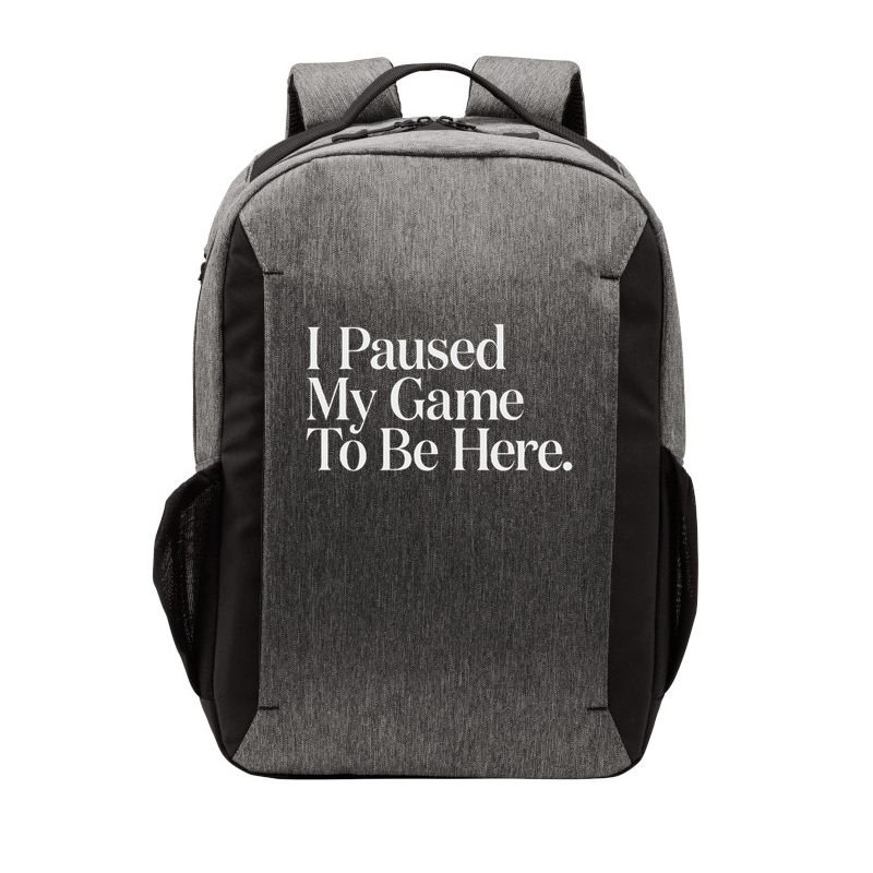 I Paused My Game To Be Here Gaming Gamer Novelty Funny Vector Backpack