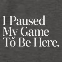 I Paused My Game To Be Here Gaming Gamer Novelty Funny Vector Backpack