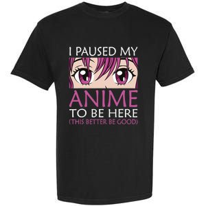 I Paused My Anime To Be Here - Kawaii Otaku - Garment-Dyed Heavyweight T-Shirt