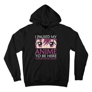 I Paused My Anime To Be Here - Kawaii Otaku - Hoodie