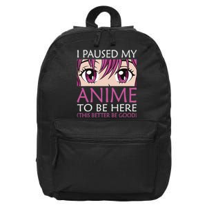 I Paused My Anime To Be Here - Kawaii Otaku - 16 in Basic Backpack