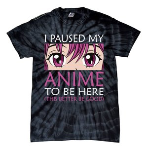 I Paused My Anime To Be Here - Kawaii Otaku - Tie-Dye T-Shirt