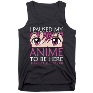 I Paused My Anime To Be Here - Kawaii Otaku - Tank Top