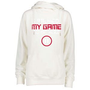 I Paused My Game To Be Here Gaming Gift Womens Funnel Neck Pullover Hood