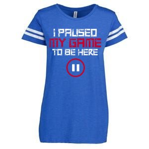 I Paused My Game To Be Here Gaming Gift Enza Ladies Jersey Football T-Shirt