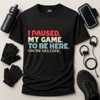 I Paused My Game To Be Here YouRe Welcome Retro Gamer Gifts Cooling Performance Crew T-Shirt