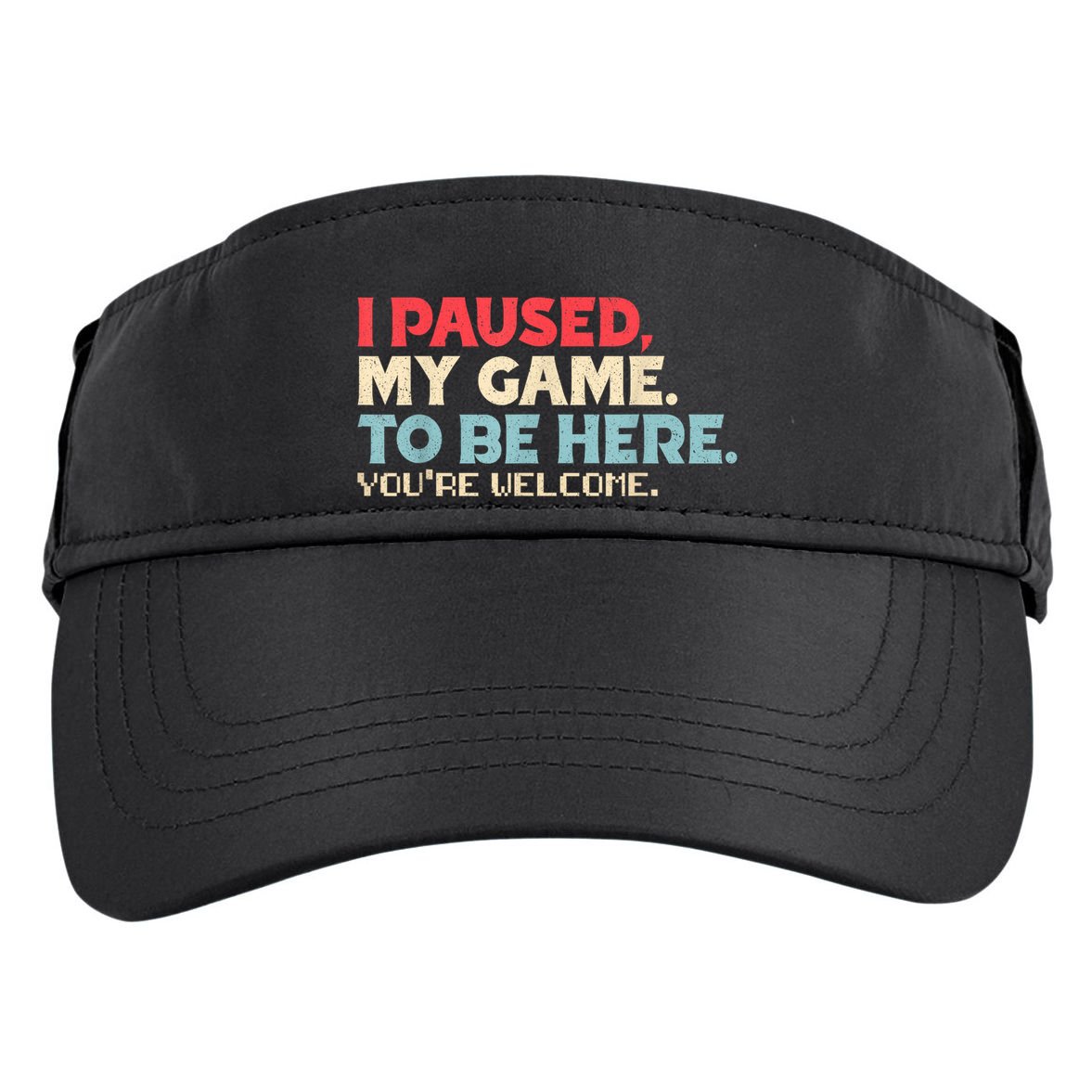 I Paused My Game To Be Here YouRe Welcome Retro Gamer Gifts Adult Drive Performance Visor