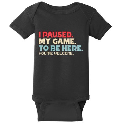 I Paused My Game To Be Here YouRe Welcome Retro Gamer Gifts Baby Bodysuit