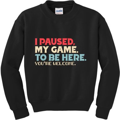 I Paused My Game To Be Here YouRe Welcome Retro Gamer Gifts Kids Sweatshirt