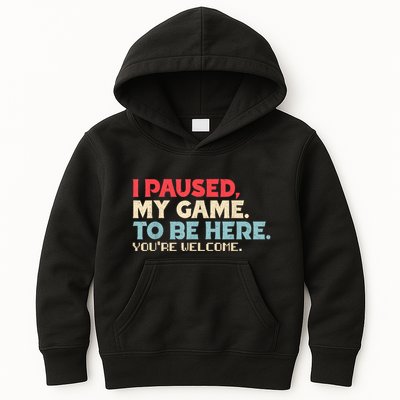 I Paused My Game To Be Here YouRe Welcome Retro Gamer Gifts Kids Hoodie