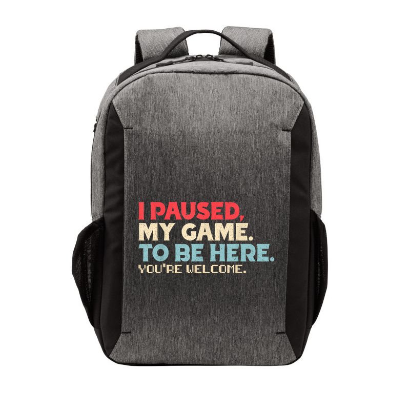I Paused My Game To Be Here YouRe Welcome Retro Gamer Gifts Vector Backpack