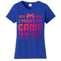 I Paused My Game To Be Here Funny Game Lovers Retro Gift Women's T-Shirt