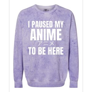 I Paused My Anime To Be Here Colorblast Crewneck Sweatshirt