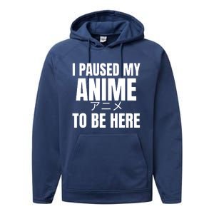 I Paused My Anime To Be Here Performance Fleece Hoodie