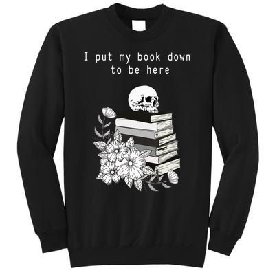 I put my book down to be here bookish skull goth cute funny Sweatshirt