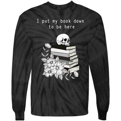 I put my book down to be here bookish skull goth cute funny Tie-Dye Long Sleeve Shirt