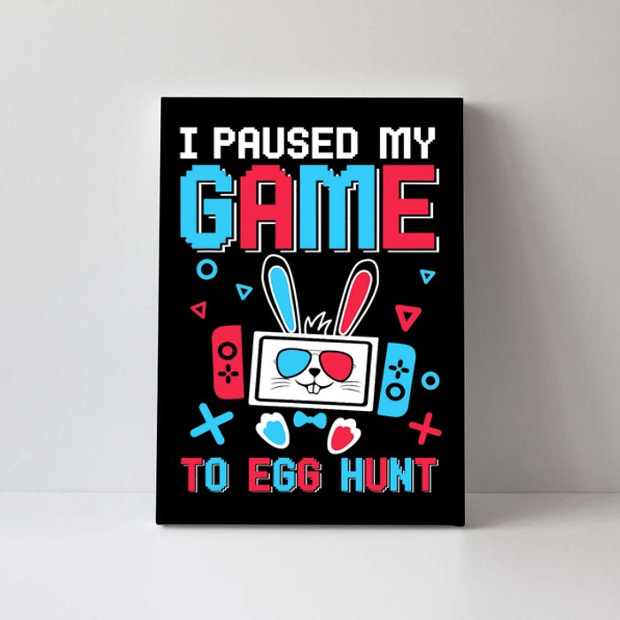 I Paused My Game To Egg Hunt Easter Funny Gamer Canvas