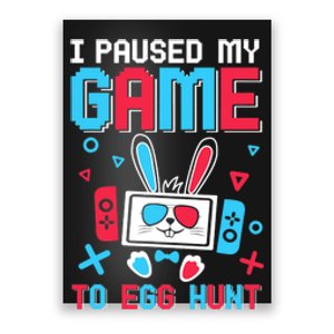 I Paused My Game To Egg Hunt Easter Funny Gamer Poster