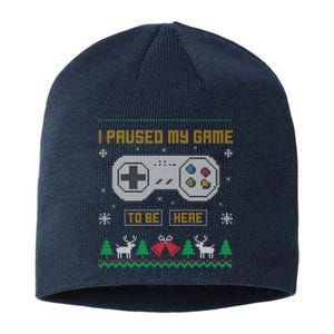 I Paused My Game To Be Here Gaming Ugly Christmas Sweater Sustainable Beanie