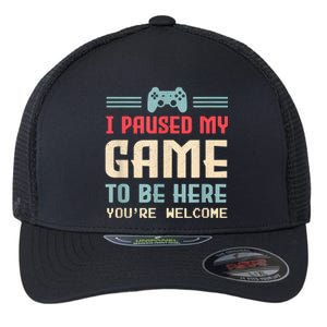 I Paused My Game To Be Here Funny Game Lovers Retro Gift Flexfit Unipanel Trucker Cap