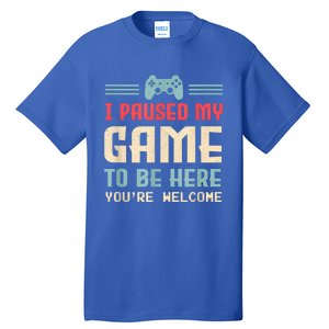 I Paused My Game To Be Here Funny Game Lovers Retro Gift Tall T-Shirt