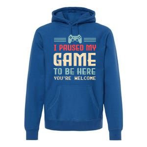 I Paused My Game To Be Here Funny Game Lovers Retro Gift Premium Hoodie