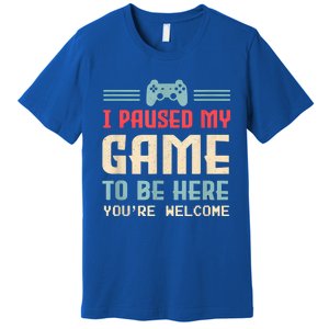 I Paused My Game To Be Here Funny Game Lovers Retro Gift Premium T-Shirt