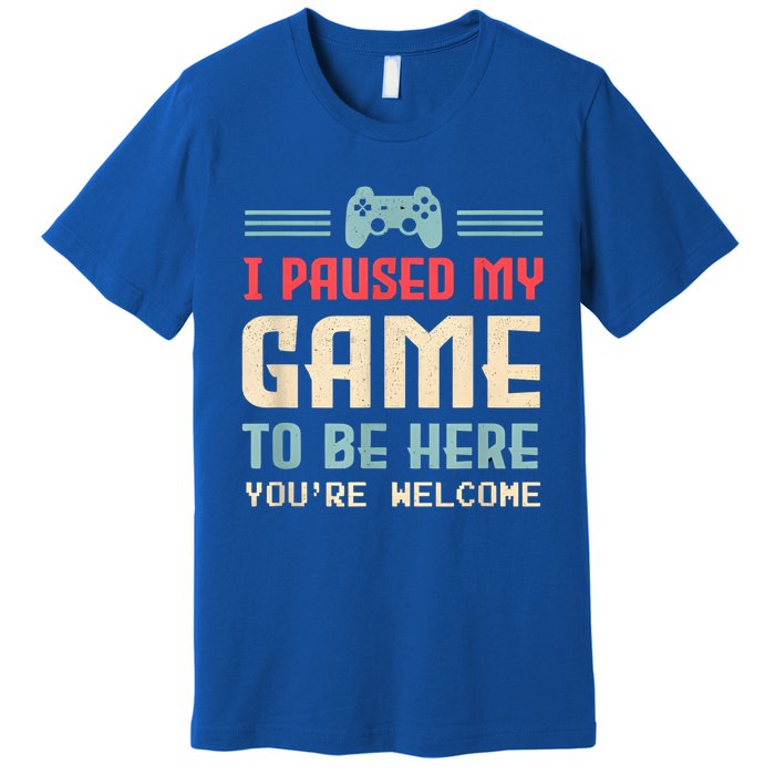 I Paused My Game To Be Here Funny Game Lovers Retro Gift Premium T-Shirt