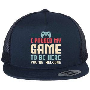 I Paused My Game To Be Here Funny Game Lovers Retro Gift Flat Bill Trucker Hat