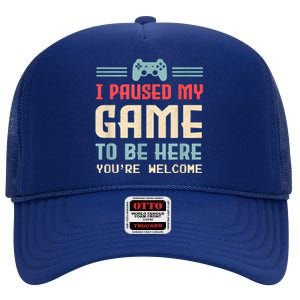 I Paused My Game To Be Here Funny Game Lovers Retro Gift High Crown Mesh Back Trucker Hat