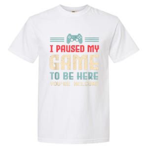 I Paused My Game To Be Here Funny Game Lovers Retro Gift Garment-Dyed Heavyweight T-Shirt