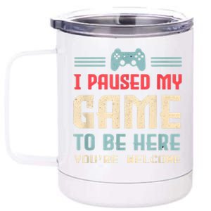 I Paused My Game To Be Here Funny Game Lovers Retro Gift 12 oz Stainless Steel Tumbler Cup