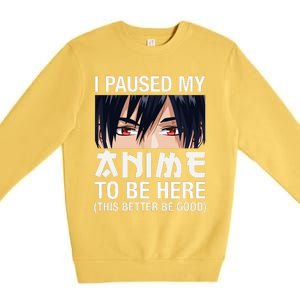 I Paused My Anime To Be Here Japan Kawaii Manga Anime Gifts Premium Crewneck Sweatshirt