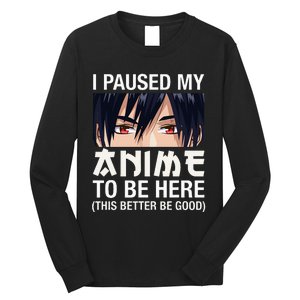 I Paused My Anime To Be Here Japan Kawaii Manga Anime Gifts Long Sleeve Shirt