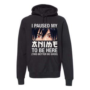 I Paused My Anime To Be Here Japan Kawaii Manga Anime Gifts Premium Hoodie