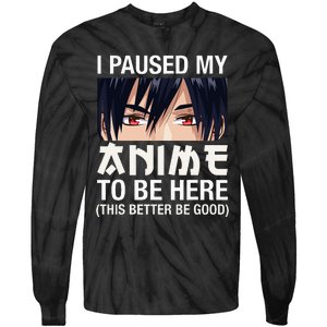 I Paused My Anime To Be Here Japan Kawaii Manga Anime Gifts Tie-Dye Long Sleeve Shirt