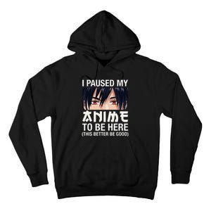 I Paused My Anime To Be Here Japan Kawaii Manga Anime Gifts Tall Hoodie