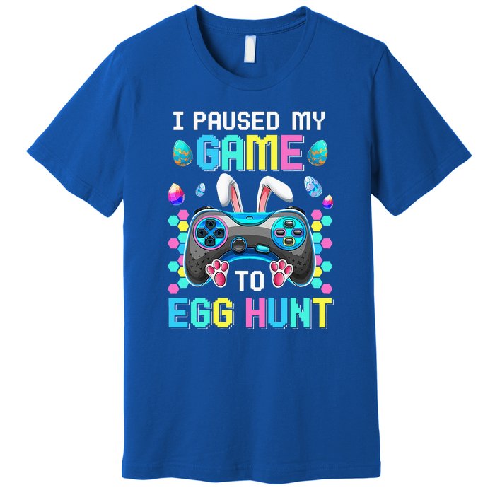 I Paused My Game To Egg Hunt Easter Funny Gamer Premium T-Shirt