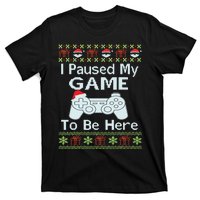 I Paused My Game To Be Here Ugly Sweater Funny Christmas T-Shirt