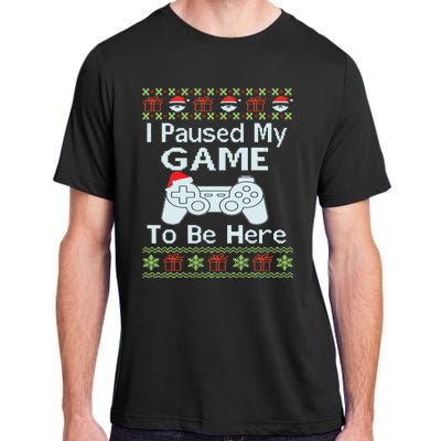 I Paused My Game To Be Here Ugly Sweater Funny Christmas Adult ChromaSoft Performance T-Shirt