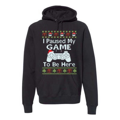 I Paused My Game To Be Here Ugly Sweater Funny Christmas Premium Hoodie