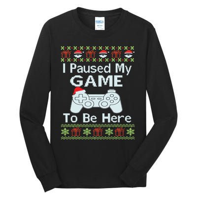 I Paused My Game To Be Here Ugly Sweater Funny Christmas Tall Long Sleeve T-Shirt