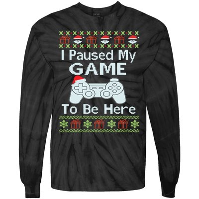 I Paused My Game To Be Here Ugly Sweater Funny Christmas Tie-Dye Long Sleeve Shirt