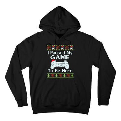 I Paused My Game To Be Here Ugly Sweater Funny Christmas Tall Hoodie