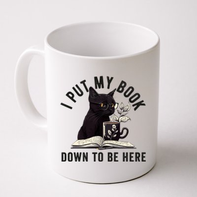 I Put My Book Down To Be Here Bookworm Reader Love Reading Coffee Mug