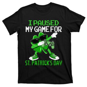 I Paused My Game For St Patricks Day Gamer  T-Shirt