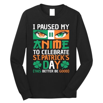 I Paused My Anime To Celebrate St Patricks Day Funny Anime Long Sleeve Shirt