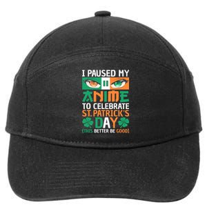 I Paused My Anime To Celebrate St Patricks Day Funny Anime 7-Panel Snapback Hat