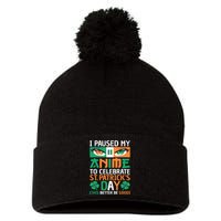 I Paused My Anime To Celebrate St Patricks Day Funny Anime Pom Pom 12in Knit Beanie